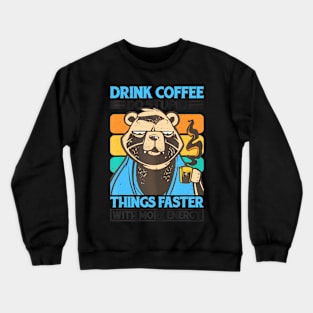 Drink Coffee, Do Stupid Things Faster With More Energy Crewneck Sweatshirt